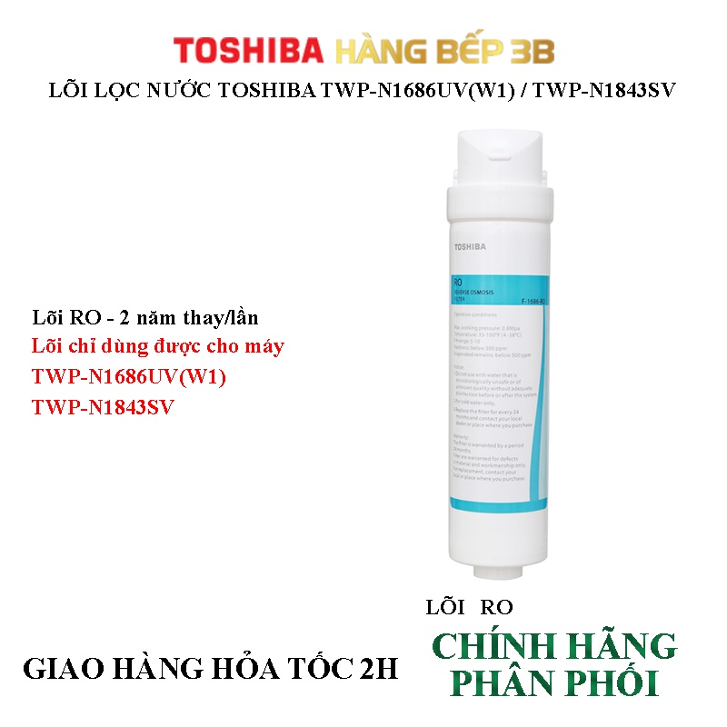 Lõi lọc nước Toshiba TWP-N1686UV(W1) / TWP-N1843SV - Hàng Bếp 3B - Chính hãng cung cấp